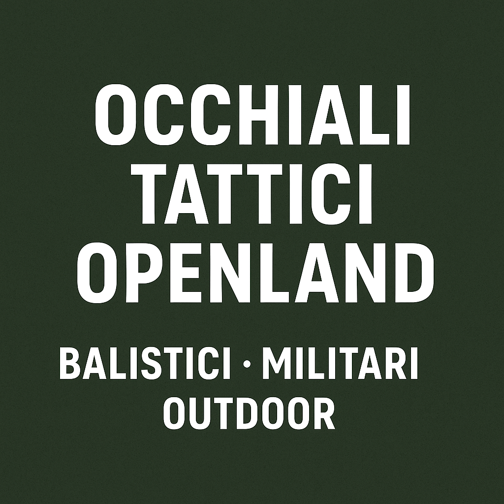 Occhiali Tattici Openland: Balistici, Militari, Outdoor